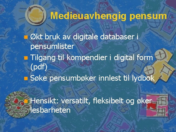 Medieuavhengig pensum Økt bruk av digitale databaser i pensumlister n Tilgang til kompendier i