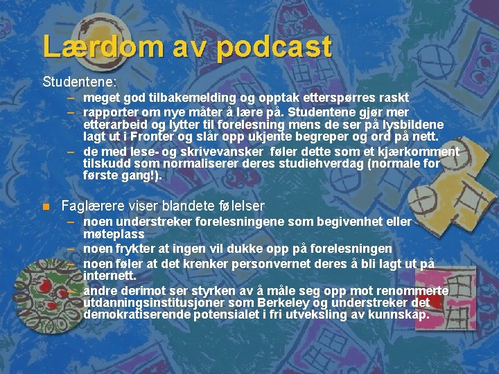 Lærdom av podcast Studentene: – meget god tilbakemelding og opptak etterspørres raskt – rapporter