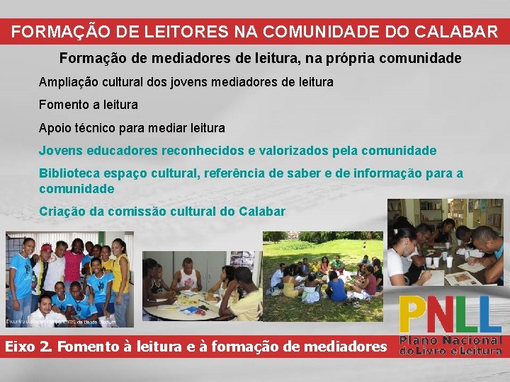 FORMAÇÃO DE LEITORES NA COMUNIDADE DO CALABAR Formação de mediadores de leitura, na própria