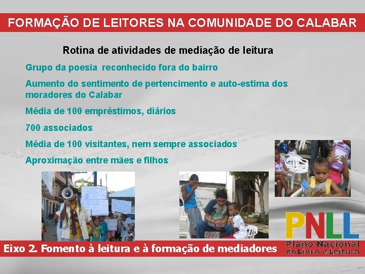 FORMAÇÃO DE LEITORES NA COMUNIDADE DO CALABAR Rotina de atividades de mediação de leitura