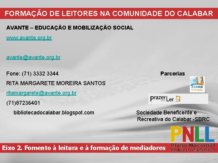 FORMAÇÃO DE LEITORES NA COMUNIDADE DO CALABAR AVANTE – EDUCAÇÃO E MOBILIZAÇÃO SOCIAL www.