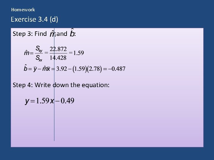 Homework Exercise 3. 4 (d) Step 3: Find and : Step 4: Write down