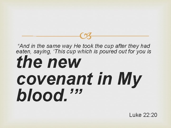  “And in the same way He took the cup after they had eaten,