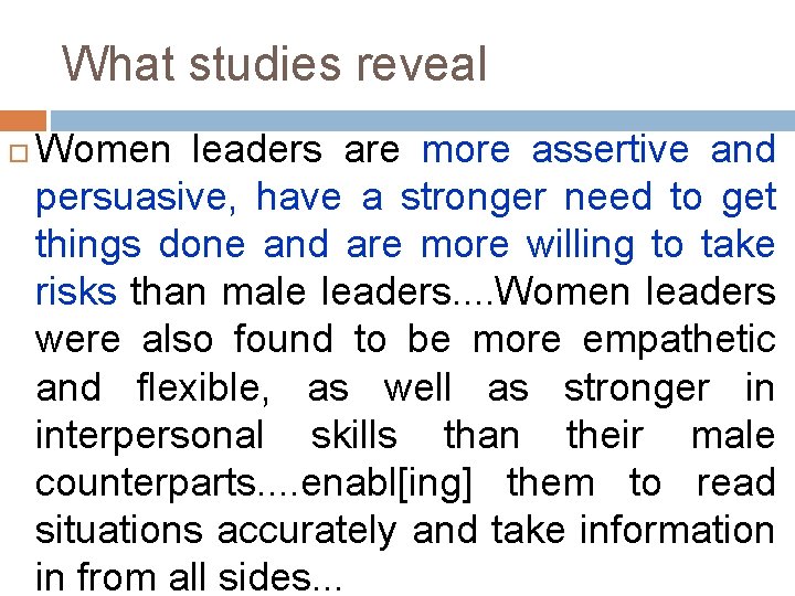 What studies reveal Women leaders are more assertive and persuasive, have a stronger need