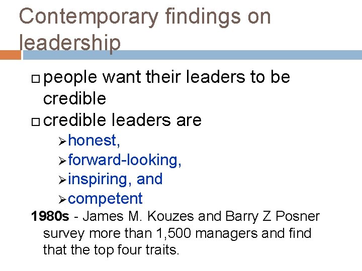 Contemporary findings on leadership people want their leaders to be credible leaders are Øhonest,