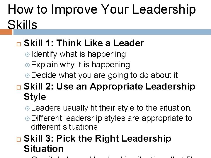 How to Improve Your Leadership Skills Skill 1: Think Like a Leader Identify what
