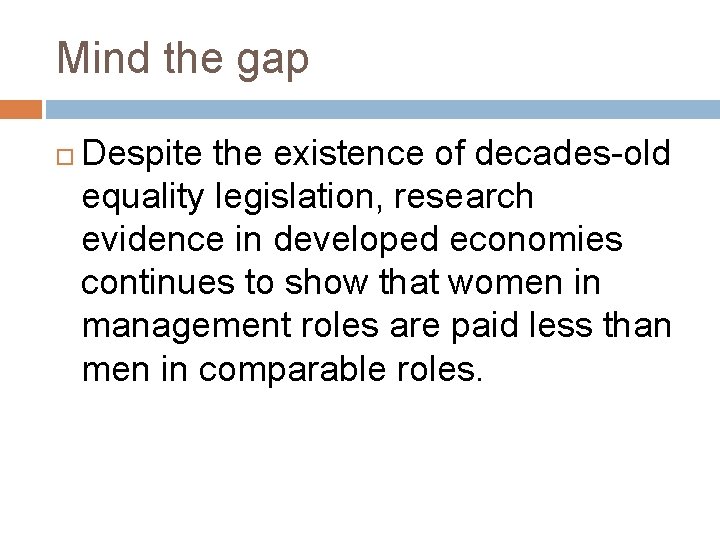 Mind the gap Despite the existence of decades-old equality legislation, research evidence in developed