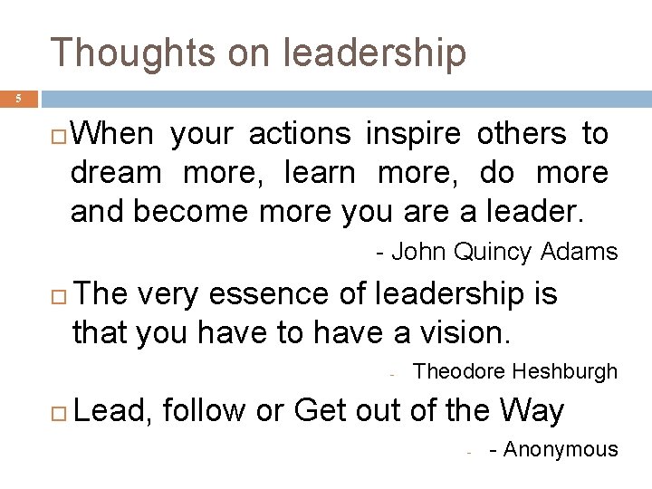 Thoughts on leadership 5 When your actions inspire others to dream more, learn more,