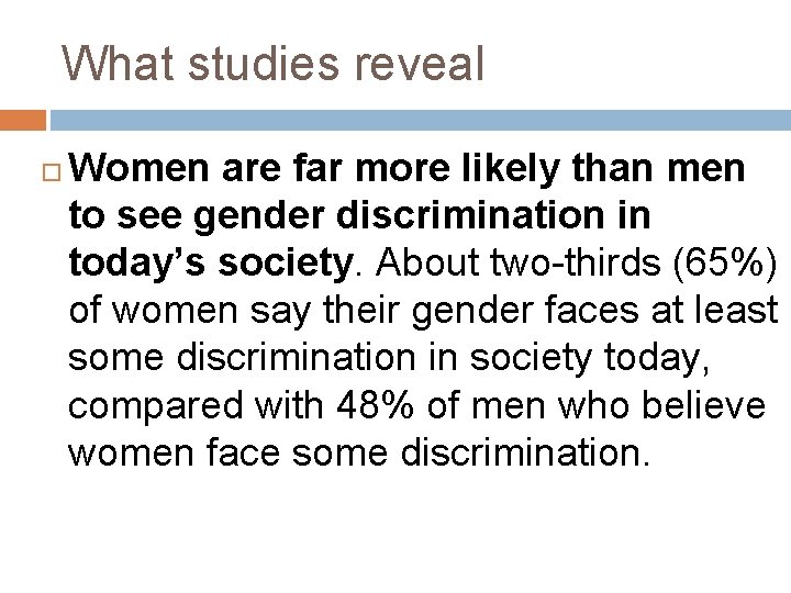 What studies reveal Women are far more likely than men to see gender discrimination