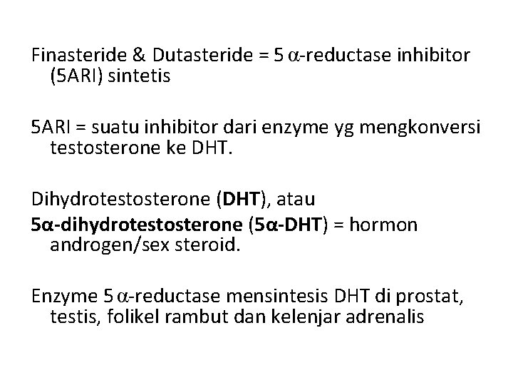 Finasteride & Dutasteride = 5 α-reductase inhibitor (5 ARI) sintetis 5 ARI = suatu