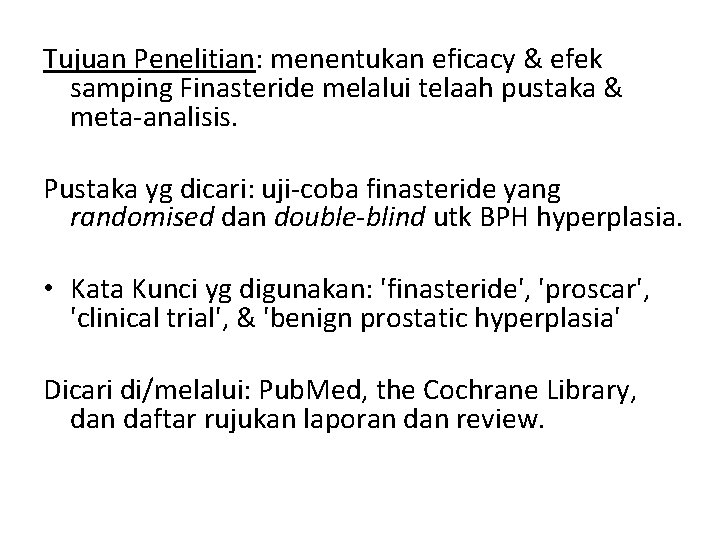 Tujuan Penelitian: menentukan eficacy & efek samping Finasteride melalui telaah pustaka & meta-analisis. Pustaka