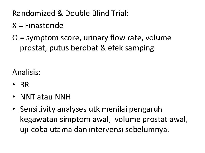 Randomized & Double Blind Trial: X = Finasteride O = symptom score, urinary flow