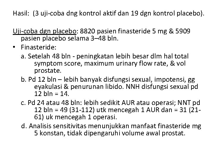 Hasil: (3 uji-coba dng kontrol aktif dan 19 dgn kontrol placebo). Uji-coba dgn placebo: