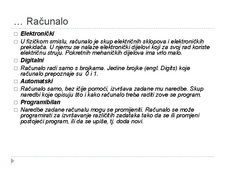 … Računalo � � � � Elektronički U fizičkom smislu, računalo je skup električnih