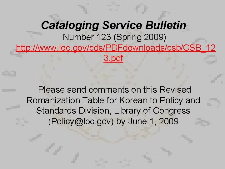 Cataloging Service Bulletin Number 123 (Spring 2009) http: //www. loc. gov/cds/PDFdownloads/csb/CSB_12 3. pdf Please