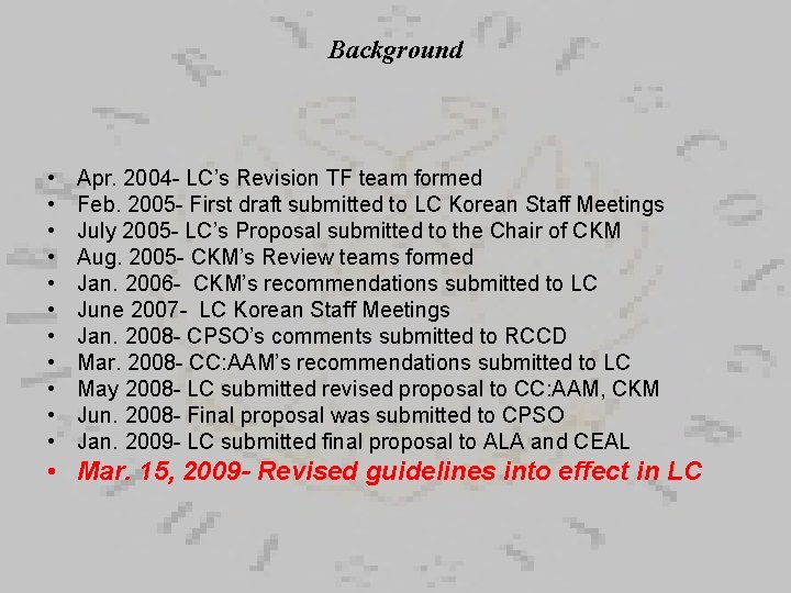 Background • • • Apr. 2004 - LC’s Revision TF team formed Feb. 2005