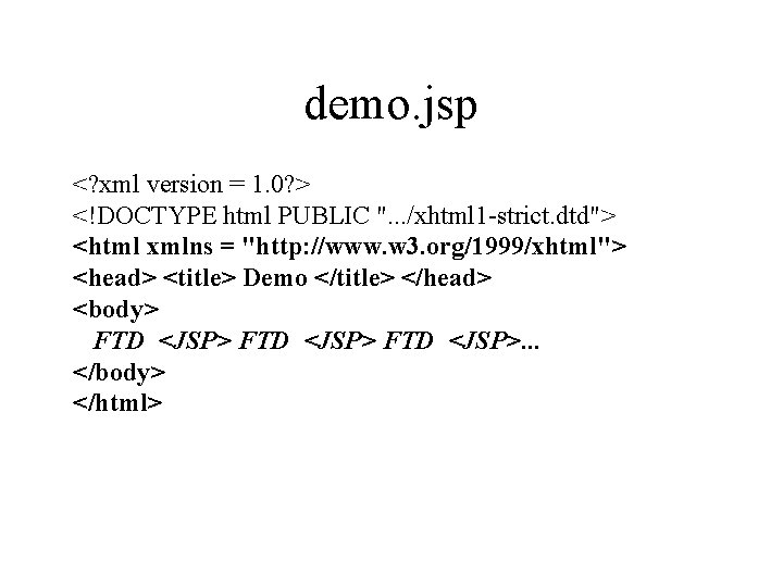demo. jsp <? xml version = 1. 0? > <!DOCTYPE html PUBLIC ". . demo. jsp <? xml version = 1. 0? > <!DOCTYPE html PUBLIC ". .