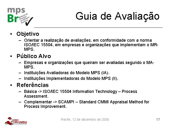 Guia de Avaliação • Objetivo – Orientar a realização de avaliações, em conformidade com