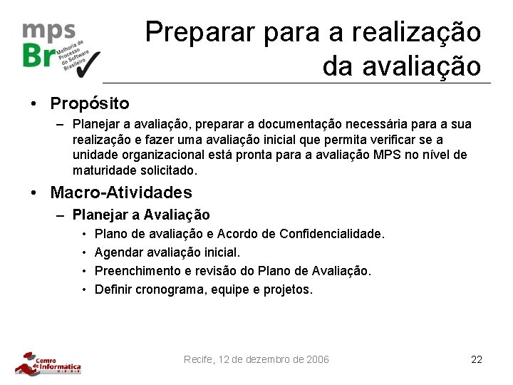 Preparar para a realização da avaliação • Propósito – Planejar a avaliação, preparar a