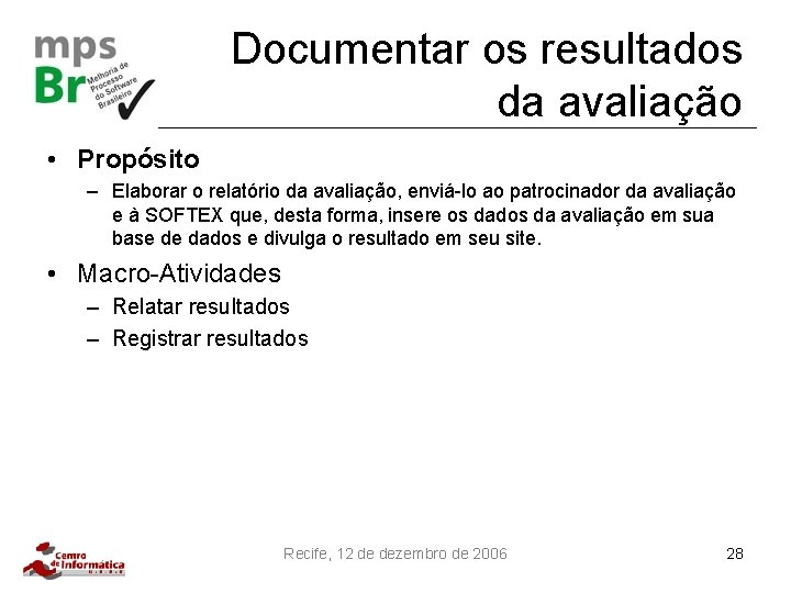 Documentar os resultados da avaliação • Propósito – Elaborar o relatório da avaliação, enviá-lo