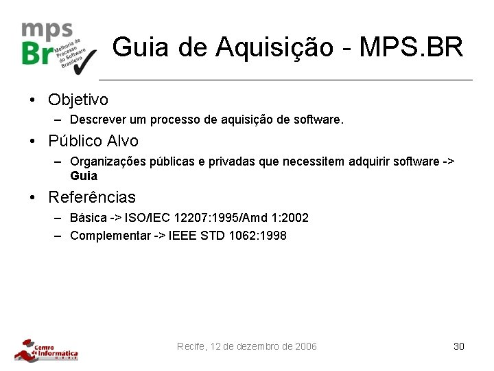 Guia de Aquisição - MPS. BR • Objetivo – Descrever um processo de aquisição