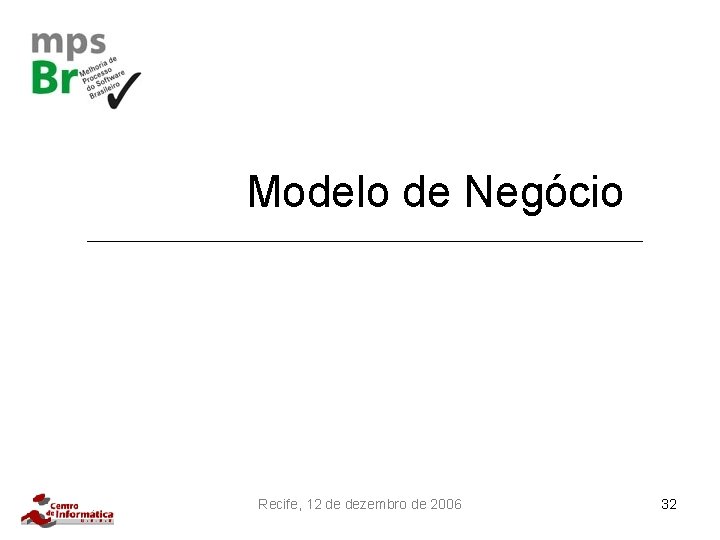 Modelo de Negócio Recife, 12 de dezembro de 2006 32 