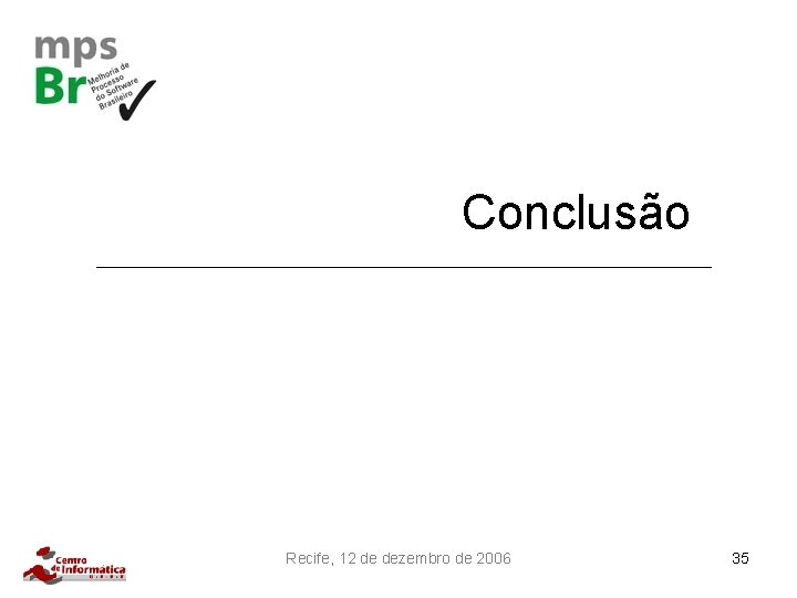 Conclusão Recife, 12 de dezembro de 2006 35 