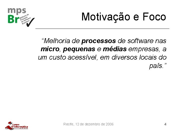 Motivação e Foco “Melhoria de processos de software nas micro, pequenas e médias empresas,