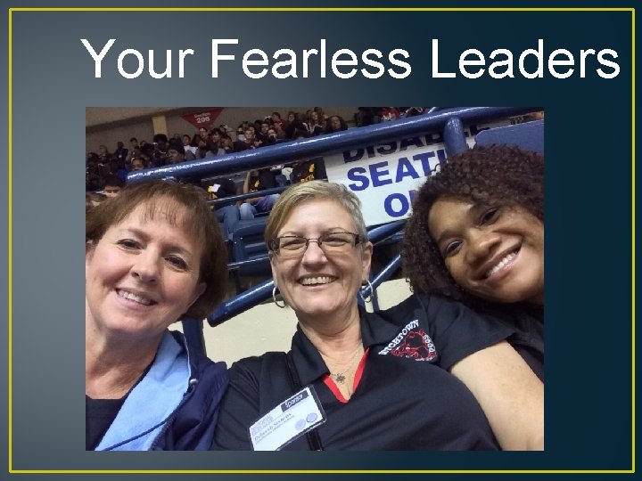 Your Fearless Leaders 
