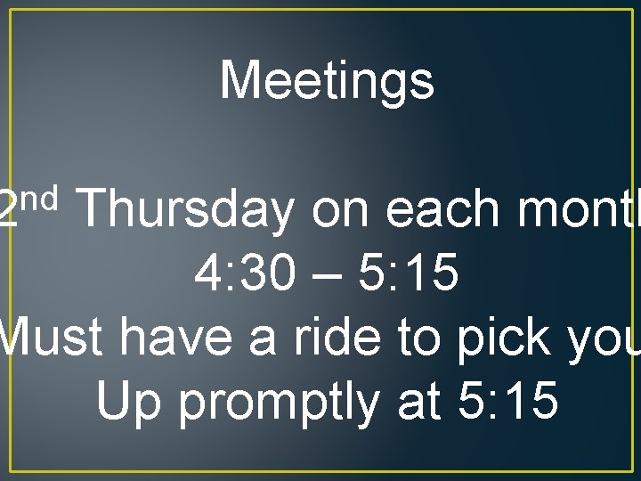nd 2 Meetings Thursday on each month 4: 30 – 5: 15 Must have