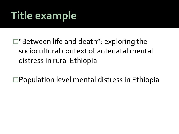 Title example �“Between life and death”: exploring the sociocultural context of antenatal mental distress