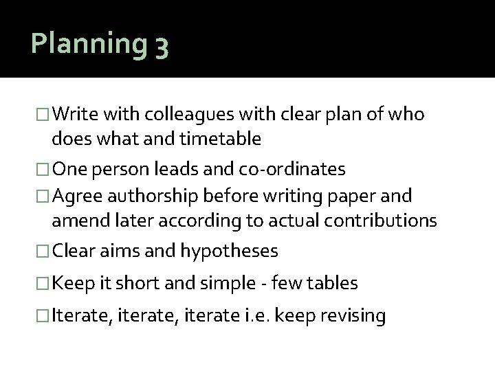 Planning 3 �Write with colleagues with clear plan of who does what and timetable