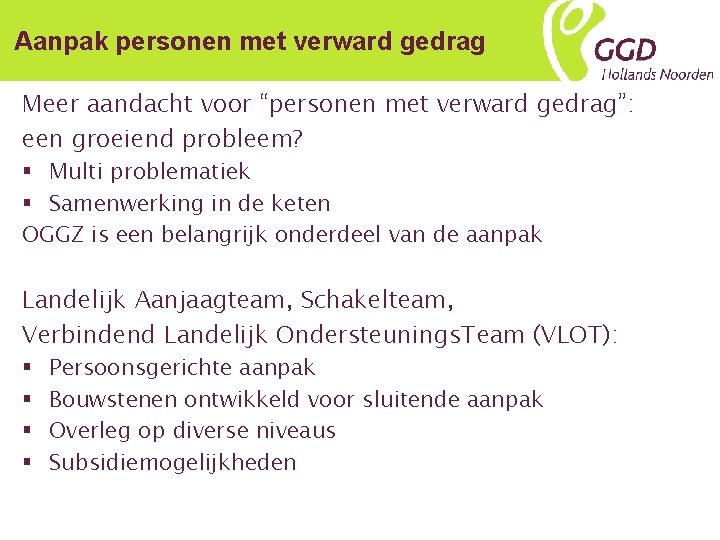 Aanpak personen met verward gedrag Meer aandacht voor “personen met verward gedrag”: een groeiend