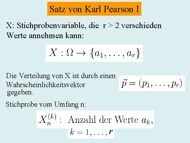 Satz von Karl Pearson I X: Stichprobenvariable, die r > 2 verschieden Werte annehmen
