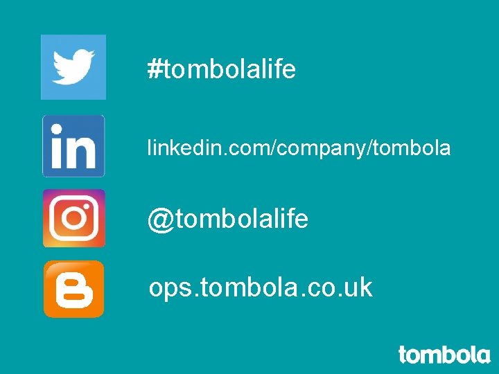 #tombolalife linkedin. com/company/tombola @tombolalife ops. tombola. co. uk 