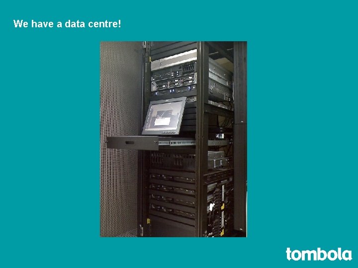 We have a data centre! 