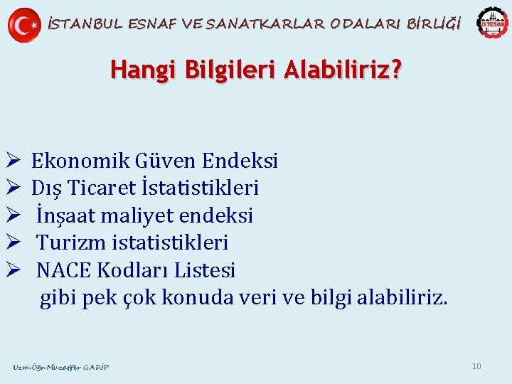 İSTANBUL ESNAF VE SANATKARLAR ODALARI BİRLİĞİ Hangi Bilgileri Alabiliriz? Ø Ø Ø Ekonomik Güven