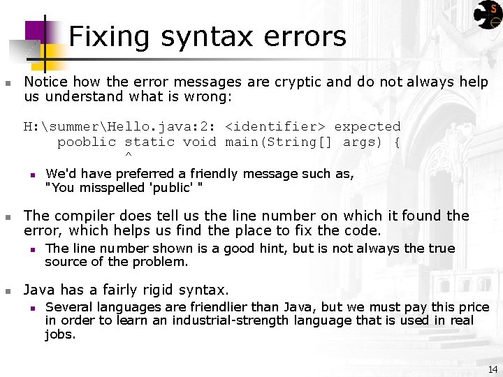Fixing syntax errors n Notice how the error messages are cryptic and do not Fixing syntax errors n Notice how the error messages are cryptic and do not