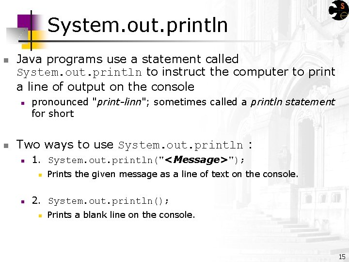 System. out. println n Java programs use a statement called System. out. println to System. out. println n Java programs use a statement called System. out. println to