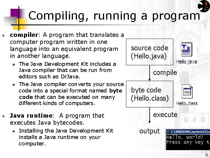 Compiling, running a program n compiler: A program that translates a computer program written Compiling, running a program n compiler: A program that translates a computer program written
