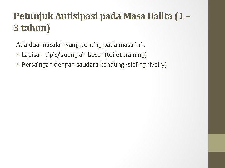 Petunjuk Antisipasi pada Masa Balita (1 – 3 tahun) Ada dua masalah yang penting