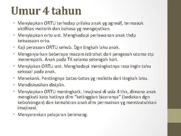 Umur 4 tahun • Menyiapkan ORTU terhsdap prilaku anak yg agresif, termasuk aktifitas motorik