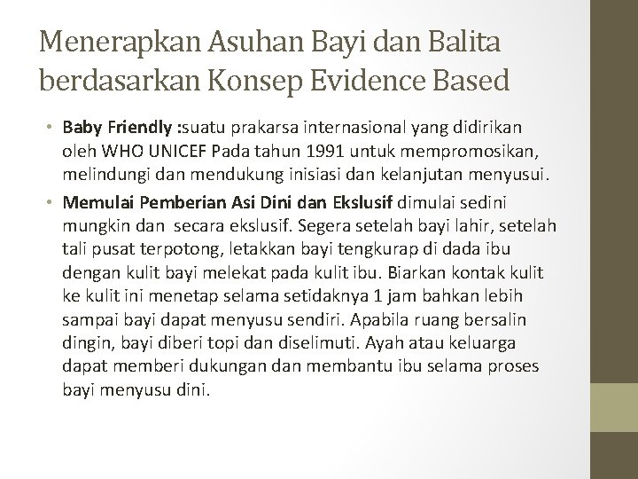 Menerapkan Asuhan Bayi dan Balita berdasarkan Konsep Evidence Based • Baby Friendly : suatu