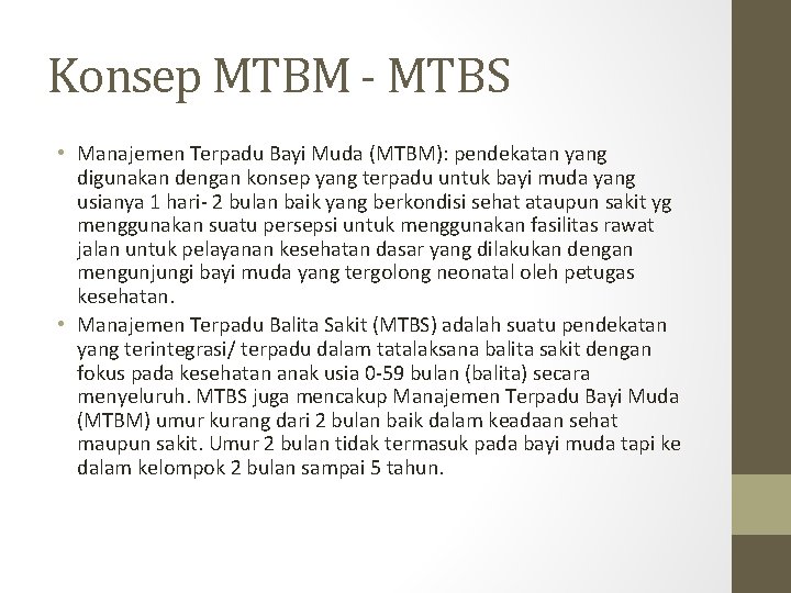 Konsep MTBM - MTBS • Manajemen Terpadu Bayi Muda (MTBM): pendekatan yang digunakan dengan