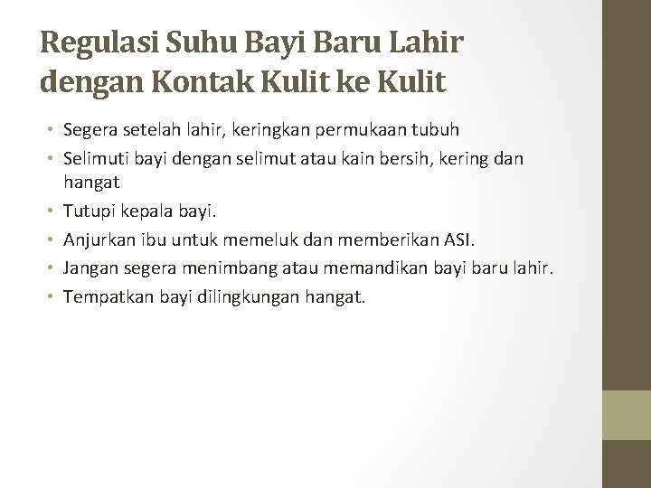 Regulasi Suhu Bayi Baru Lahir dengan Kontak Kulit ke Kulit • Segera setelah lahir,