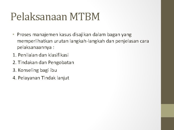 Pelaksanaan MTBM • Proses manajemen kasus disajikan dalam bagan yang memperlihatkan urutan langkah-langkah dan