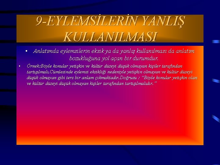 9 -EYLEMSİLERİN YANLIŞ KULLANILMASI • Anlatımda eylemsilerin eksik ya da yanlış kullanılması da anlatım