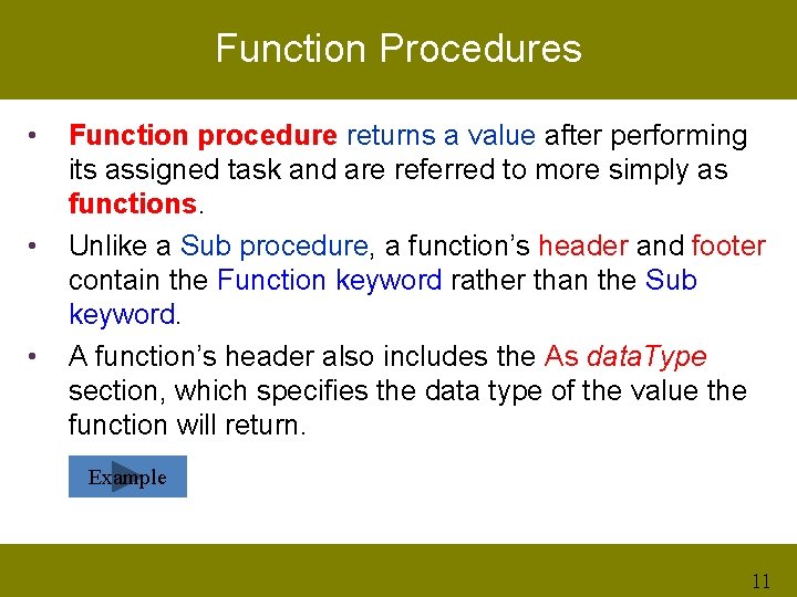 Function Procedures • • • Function procedure returns a value after performing its assigned
