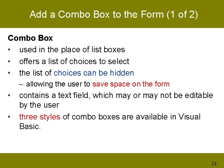 Add a Combo Box to the Form (1 of 2) Combo Box • used