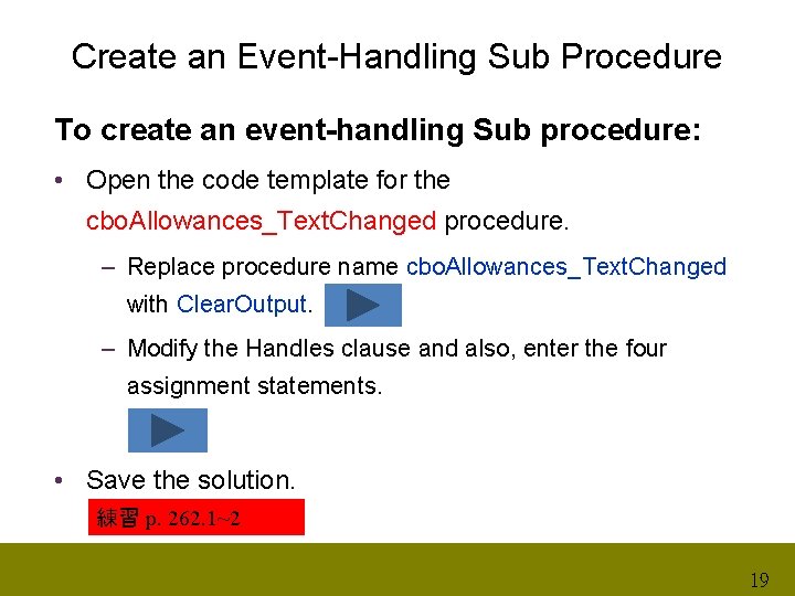 Create an Event-Handling Sub Procedure To create an event-handling Sub procedure: • Open the